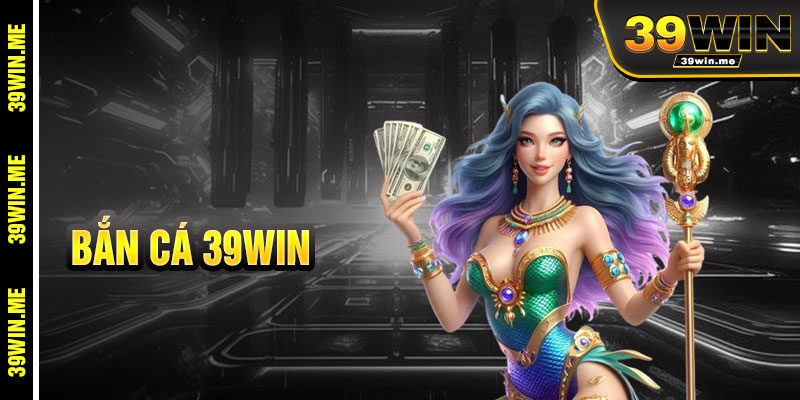 Bắn Cá 39win