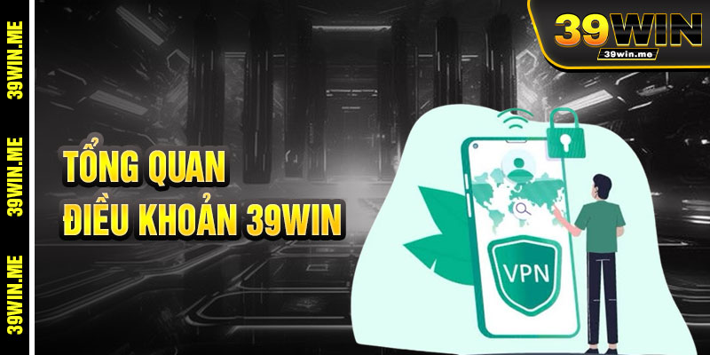 Tổng Quan Về Điều Khoản 39win