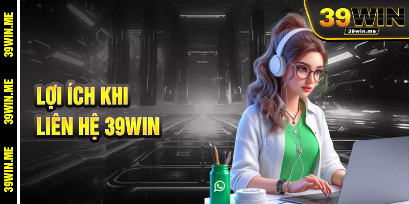 Lợi Ích Khi Kết Nối Với 39win
