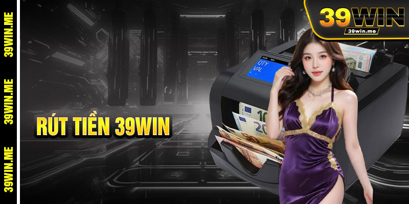 Rút Tiền 39win