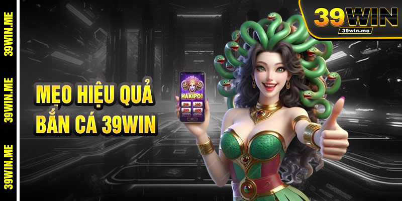 Mẹo Chơi Bắn Cá 39win Hiệu Quả