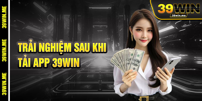 Trải Nghiệm Cá Cược Đỉnh Cao Sau Khi Tải App 39win