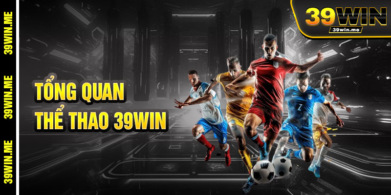 Tổng Quan Về Thể Thao 39win
